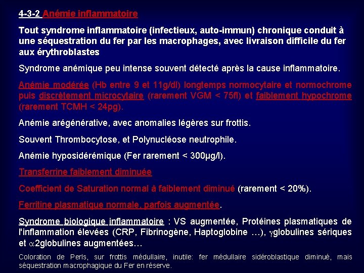 4 -3 -2 Anémie inflammatoire Tout syndrome inflammatoire (infectieux, auto-immun) chronique conduit à une