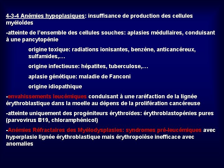 4 -3 -4 Anémies hypoplasiques: insuffisance de production des cellules myéloÏdes -atteinte de l’ensemble