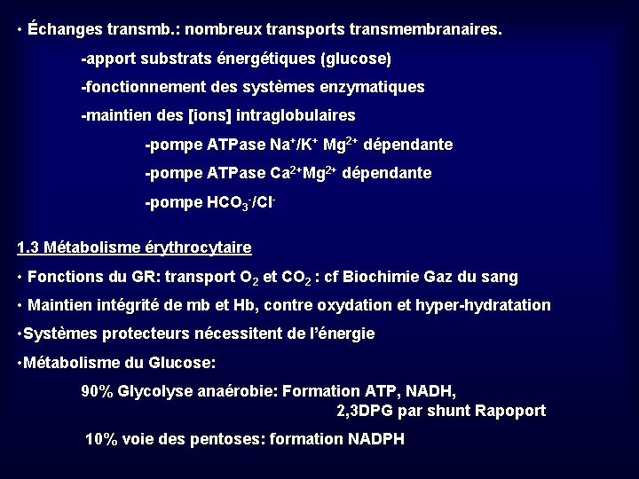  • Échanges transmb. : nombreux transports transmembranaires. -apport substrats énergétiques (glucose) -fonctionnement des