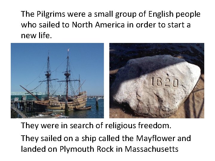 The Pilgrims were a small group of English people who sailed to North America