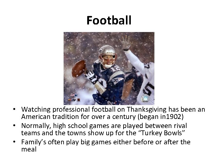 Football • Watching professional football on Thanksgiving has been an American tradition for over