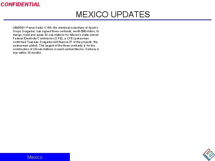 CONFIDENTIAL MEXICO UPDATES (09/05/01 Power Daily) CYMI, the electrical subsidiary of Spain’s Grupo Dragados,