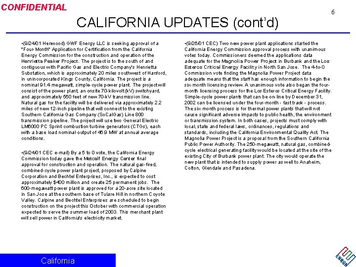 CONFIDENTIAL CALIFORNIA UPDATES (cont’d) • (9/24/01 Henwood) GWF Energy LLC is seeking approval of