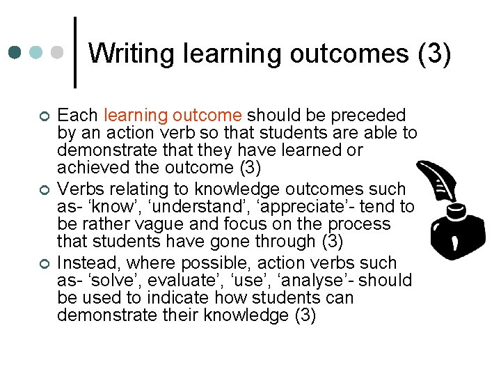 Writing learning outcomes (3) ¢ ¢ ¢ Each learning outcome should be preceded by