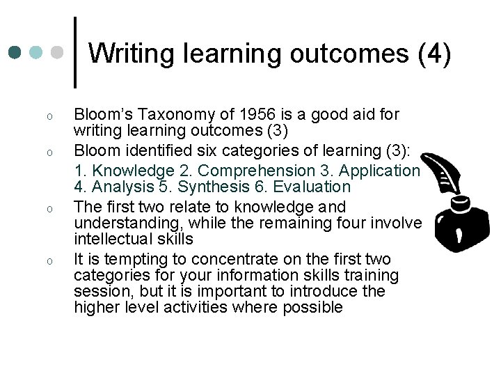 Writing learning outcomes (4) o o Bloom’s Taxonomy of 1956 is a good aid