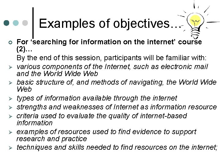 Examples of objectives… ¢ Ø Ø Ø Ø For ‘searching for information on the