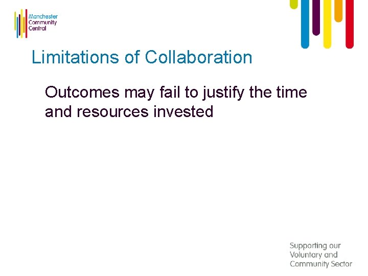 Limitations of Collaboration Outcomes may fail to justify the time and resources invested 