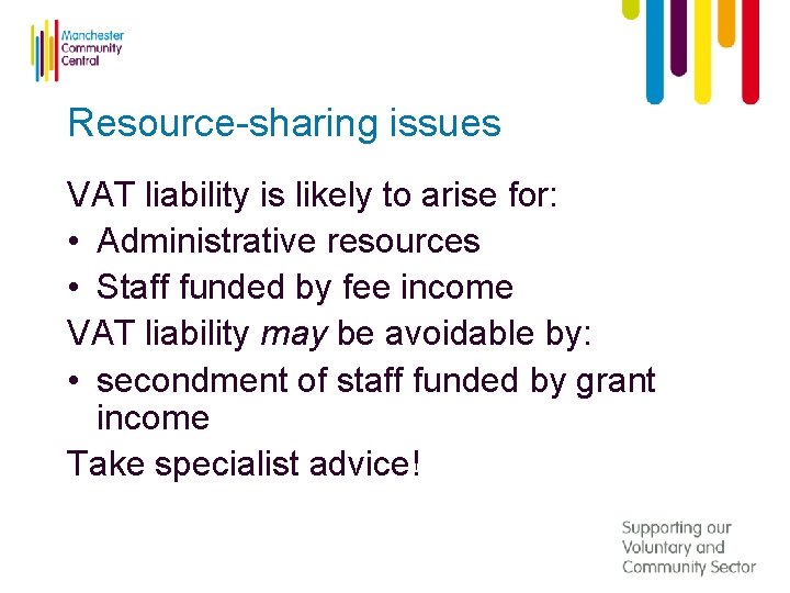 Resource-sharing issues VAT liability is likely to arise for: • Administrative resources • Staff