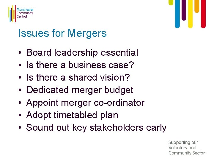 Issues for Mergers • • Board leadership essential Is there a business case? Is