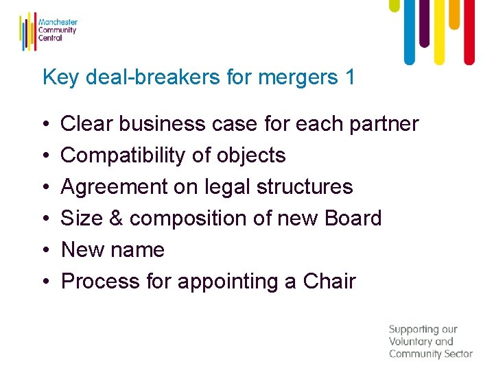 Key deal-breakers for mergers 1 • • • Clear business case for each partner