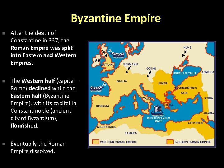 Byzantine Empire n After the death of Constantine in 337, the Roman Empire was