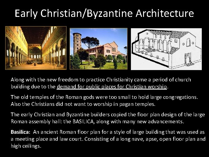 Early Christian/Byzantine Architecture Along with the new freedom to practice Christianity came a period