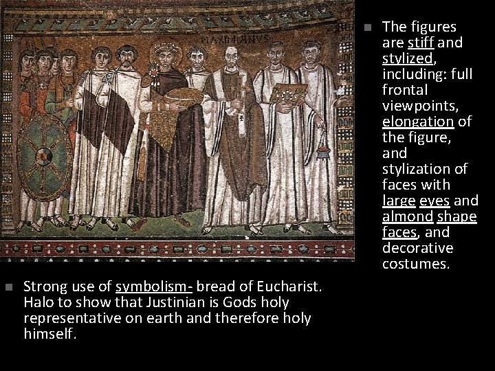 n n Strong use of symbolism- bread of Eucharist. Halo to show that Justinian