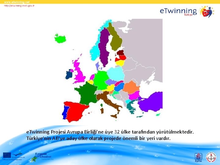 e. Twinning Projesi Avrupa Birliği’ne üye 32 ülke tarafından yürütülmektedir. Türkiye’nin AB’ye aday ülke