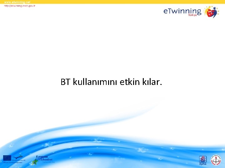 BT kullanımını etkin kılar. 