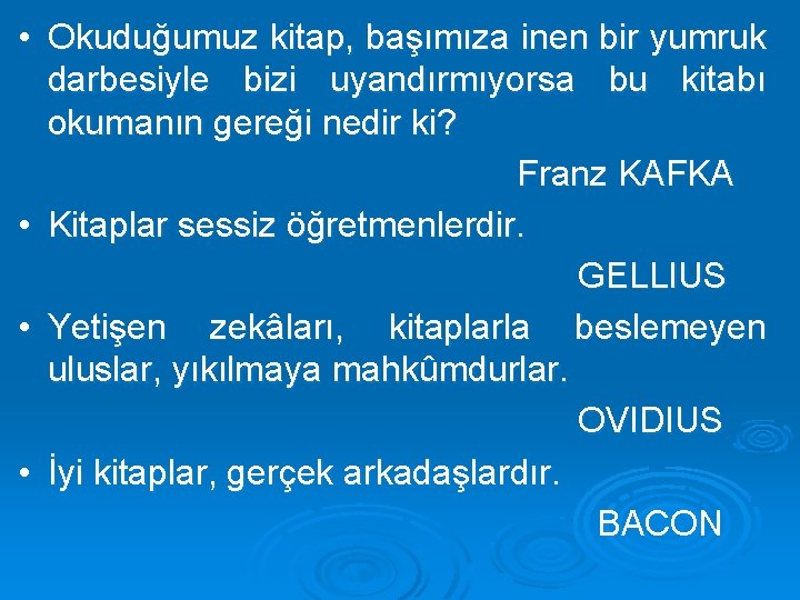  • Okuduğumuz kitap, başımıza inen bir yumruk darbesiyle bizi uyandırmıyorsa bu kitabı okumanın