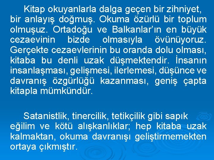 Kitap okuyanlarla dalga geçen bir zihniyet, bir anlayış doğmuş. Okuma özürlü bir toplum olmuşuz.