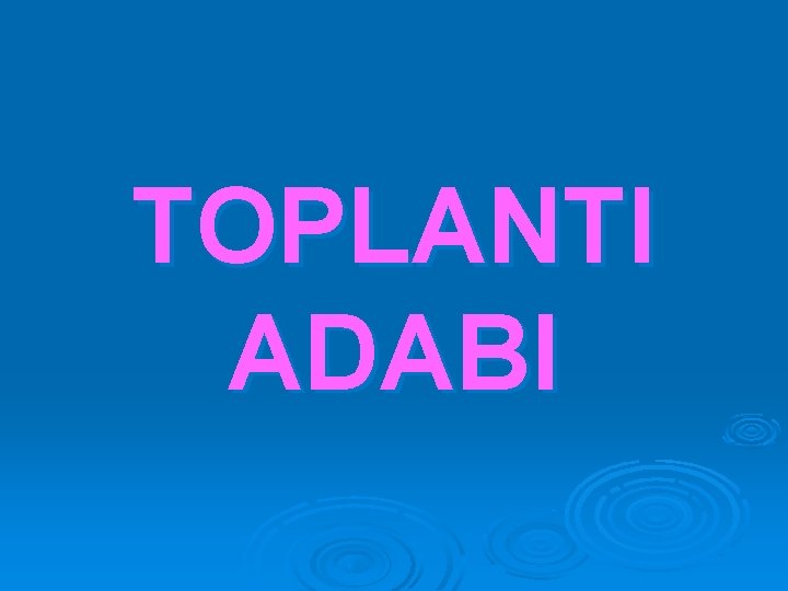 TOPLANTI ADABI 