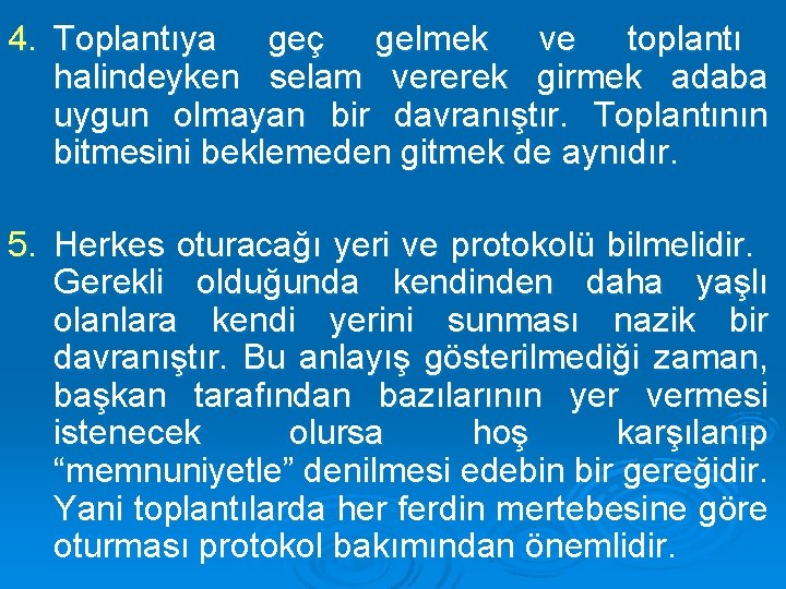 4. Toplantıya geç gelmek ve toplantı halindeyken selam vererek girmek adaba uygun olmayan bir