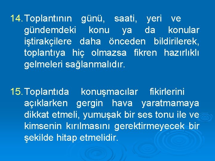 14. Toplantının günü, saati, yeri ve gündemdeki konu ya da konular iştirakçilere daha önceden