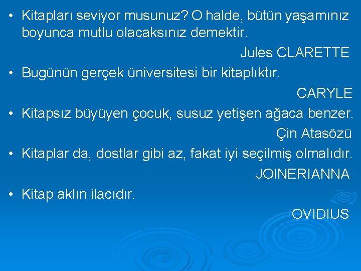  • Kitapları seviyor musunuz? O halde, bütün yaşamınız boyunca mutlu olacaksınız demektir. Jules