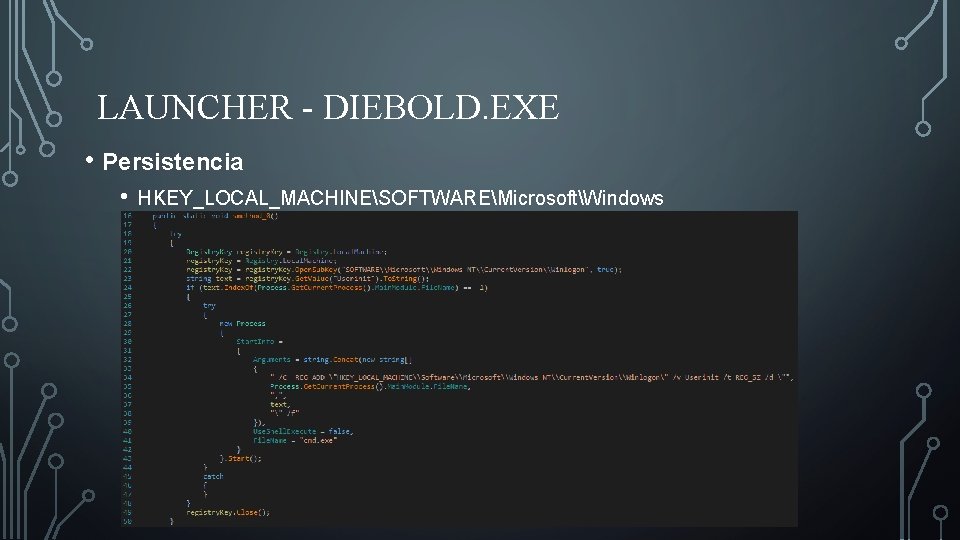 LAUNCHER - DIEBOLD. EXE • Persistencia • HKEY_LOCAL_MACHINESOFTWAREMicrosoftWindows NTCurrent. VersionWinlogon 