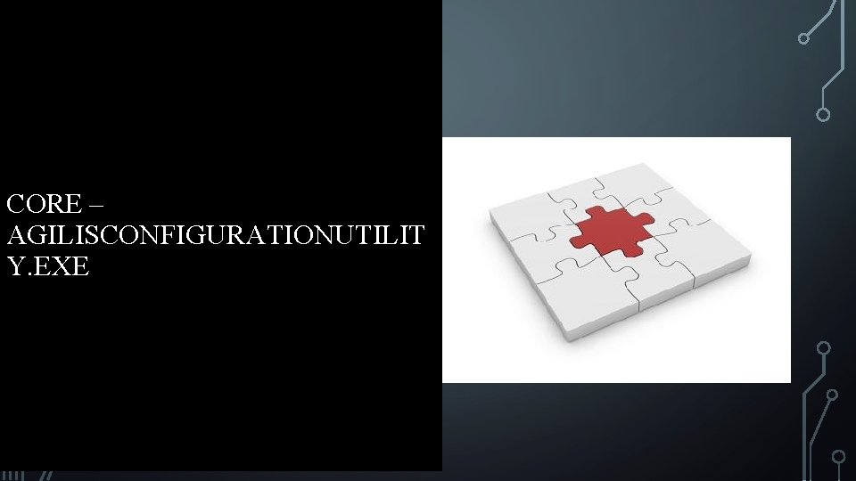 CORE – AGILISCONFIGURATIONUTILIT Y. EXE 