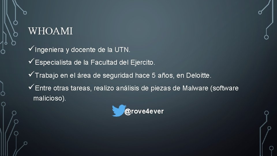 WHOAMI üIngeniera y docente de la UTN. üEspecialista de la Facultad del Ejercito. üTrabajo
