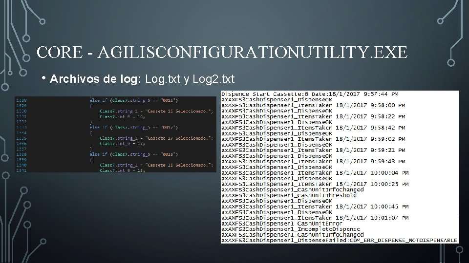 CORE - AGILISCONFIGURATIONUTILITY. EXE • Archivos de log: Log. txt y Log 2. txt