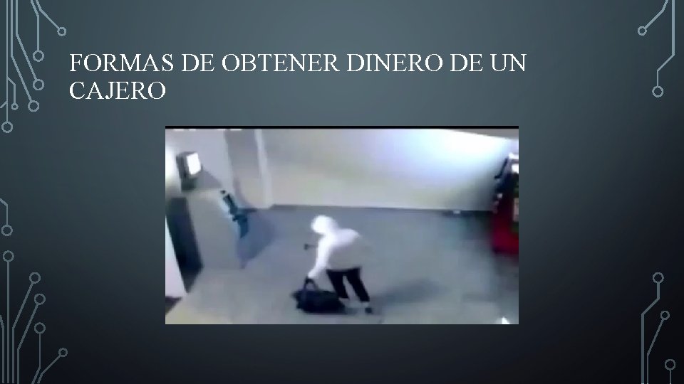 FORMAS DE OBTENER DINERO DE UN CAJERO 