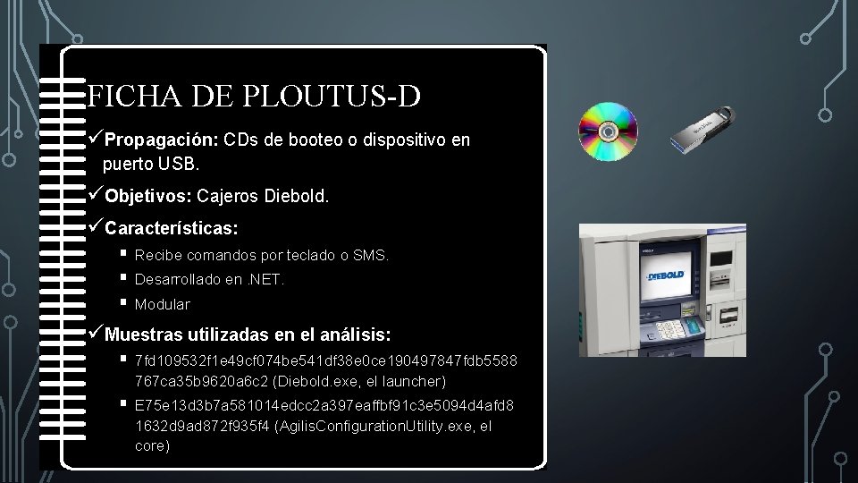 FICHA DE PLOUTUS-D üPropagación: CDs de booteo o dispositivo en puerto USB. üObjetivos: Cajeros