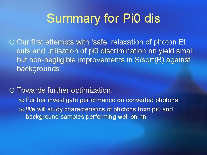 Summary for Pi 0 dis ¡ Our first attempts with ‘safe’ relaxation of photon