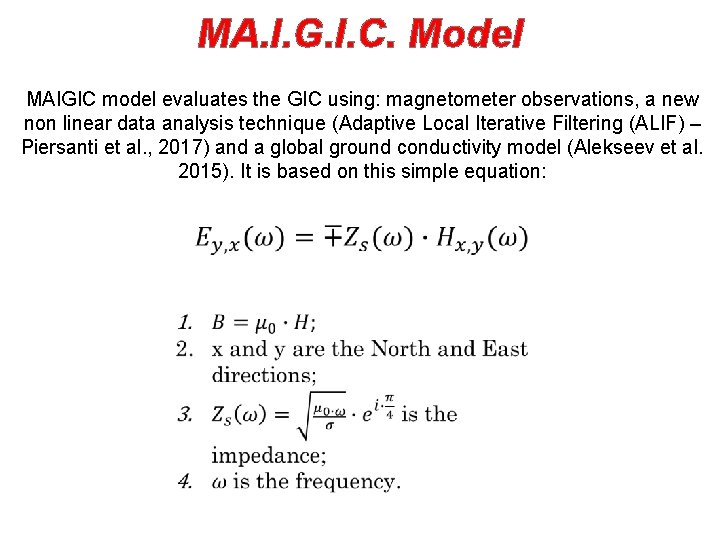 MA. I. G. I. C. Model MAIGIC model evaluates the GIC using: magnetometer observations,