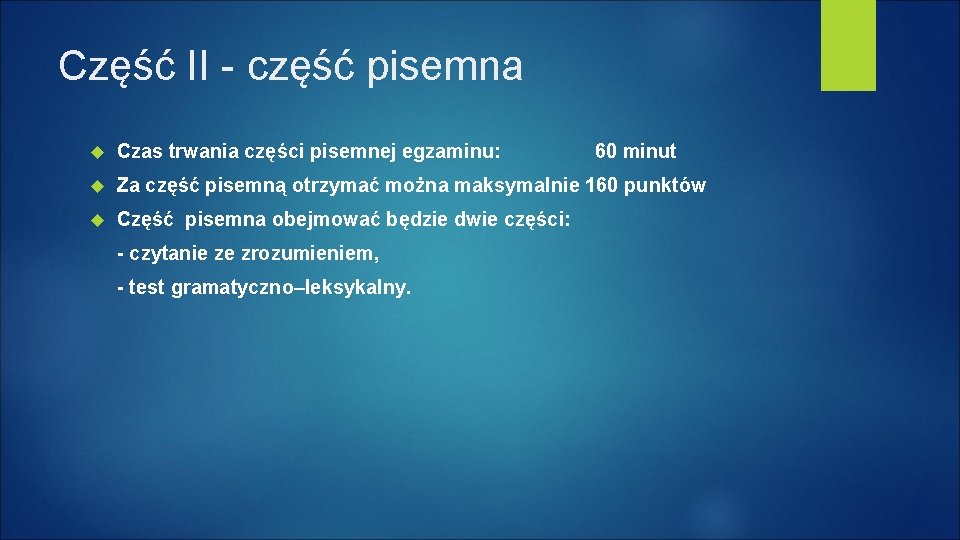 Część II - część pisemna Czas trwania części pisemnej egzaminu: 60 minut Za część