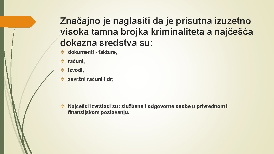Značajno je naglasiti da je prisutna izuzetno visoka tamna brojka kriminaliteta a najčešća dokazna