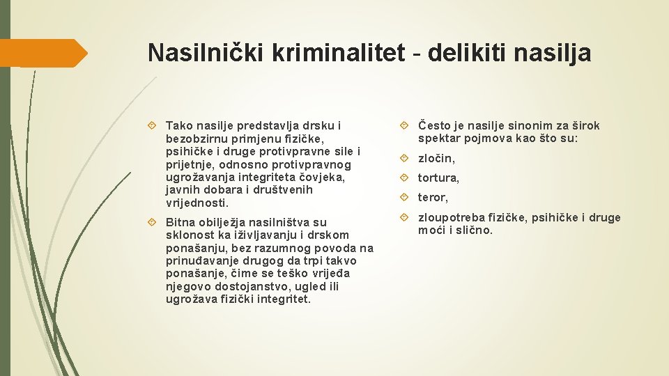 Nasilnički kriminalitet - delikiti nasilja Tako nasilje predstavlja drsku i bezobzirnu primjenu fizičke, psihičke