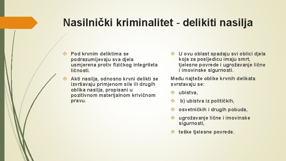 Nasilnički kriminalitet - delikiti nasilja Pod krvnim deliktima se podrazumijevaju sva djela usmjerena protiv