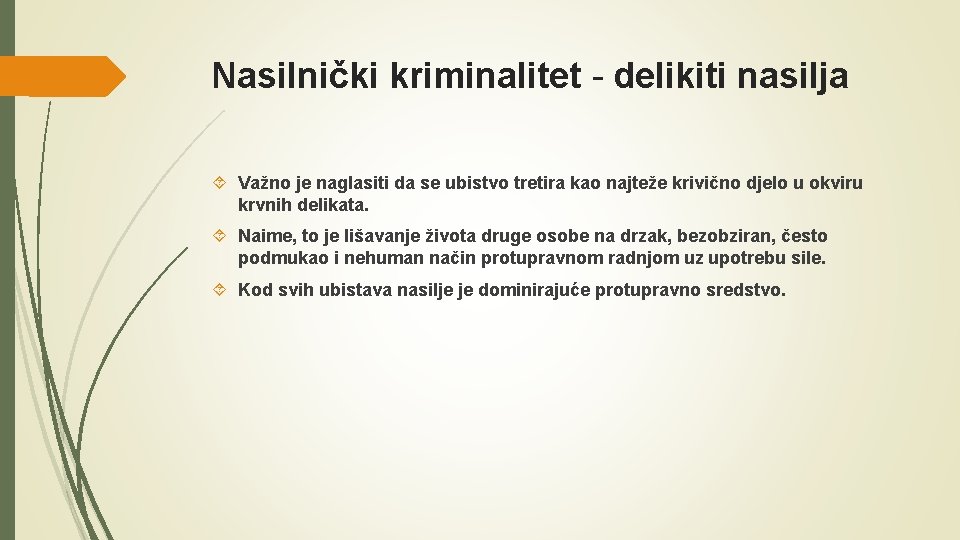 Nasilnički kriminalitet - delikiti nasilja Važno je naglasiti da se ubistvo tretira kao najteže