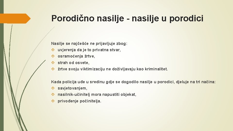 Porodično nasilje - nasilje u porodici Nasilje se najčešće ne prijavljuje zbog: uvjerenja da