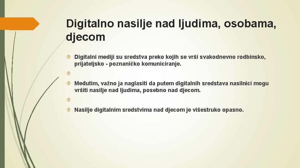 Digitalno nasilje nad ljudima, osobama, djecom Digitalni mediji su sredstva preko kojih se vrši