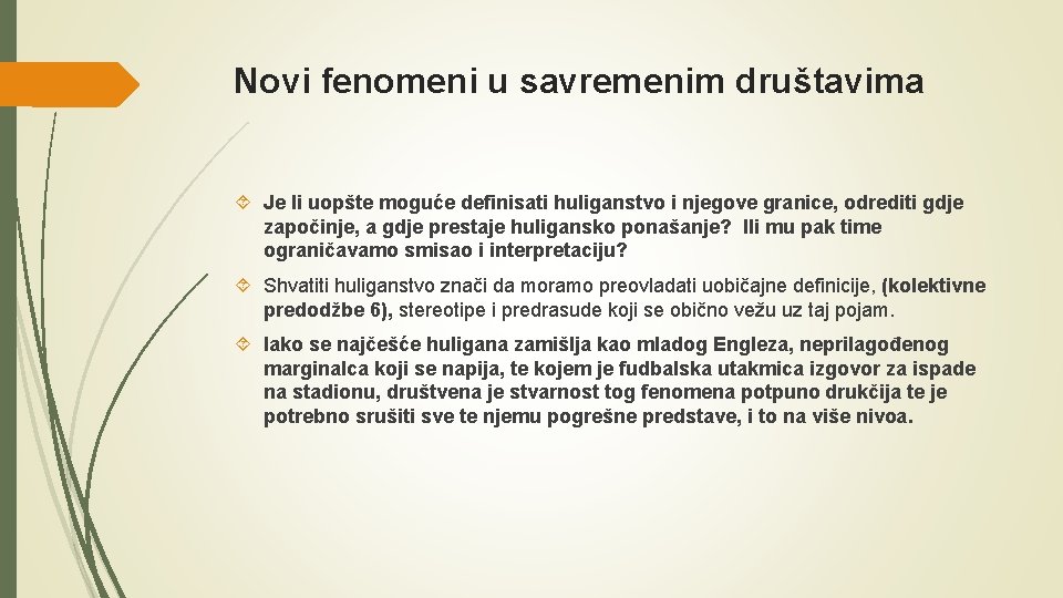 Novi fenomeni u savremenim društavima Je li uopšte moguće definisati huliganstvo i njegove granice,