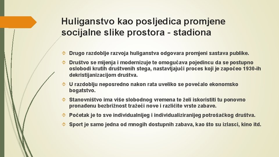 Huliganstvo kao posljedica promjene socijalne slike prostora - stadiona Drugo razdoblje razvoja huliganstva odgovara