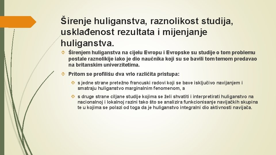Širenje huliganstva, raznolikost studija, usklađenost rezultata i mijenjanje huliganstva. Širenjem huliganstva na cijelu Evropu