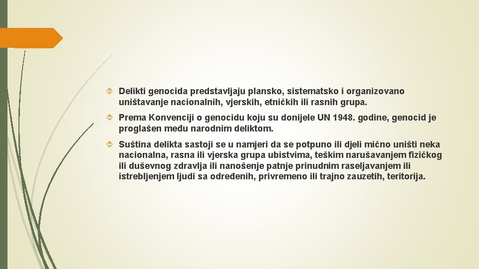  Delikti genocida predstavljaju plansko, sistematsko i organizovano uništavanje nacionalnih, vjerskih, etničkih ili rasnih