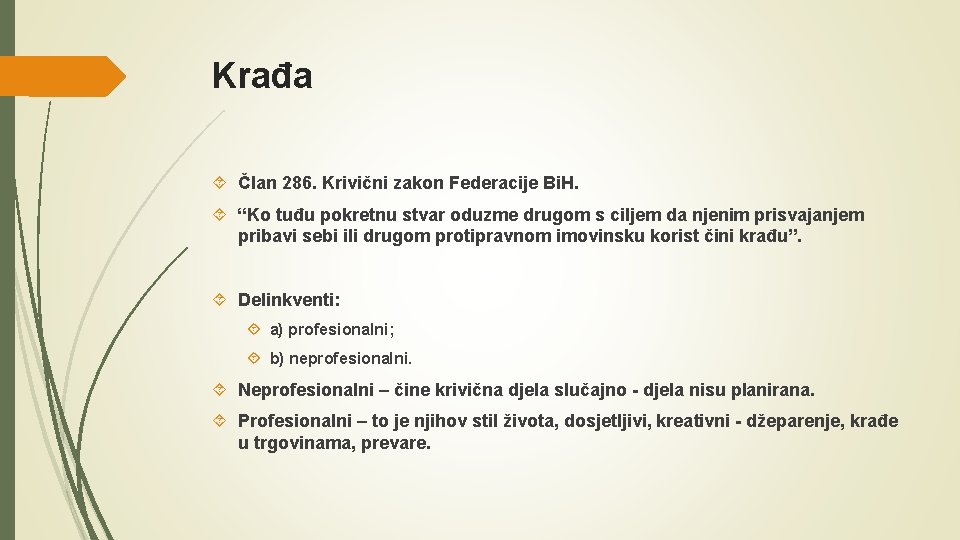 Krađa Član 286. Krivični zakon Federacije Bi. H. “Ko tuđu pokretnu stvar oduzme drugom