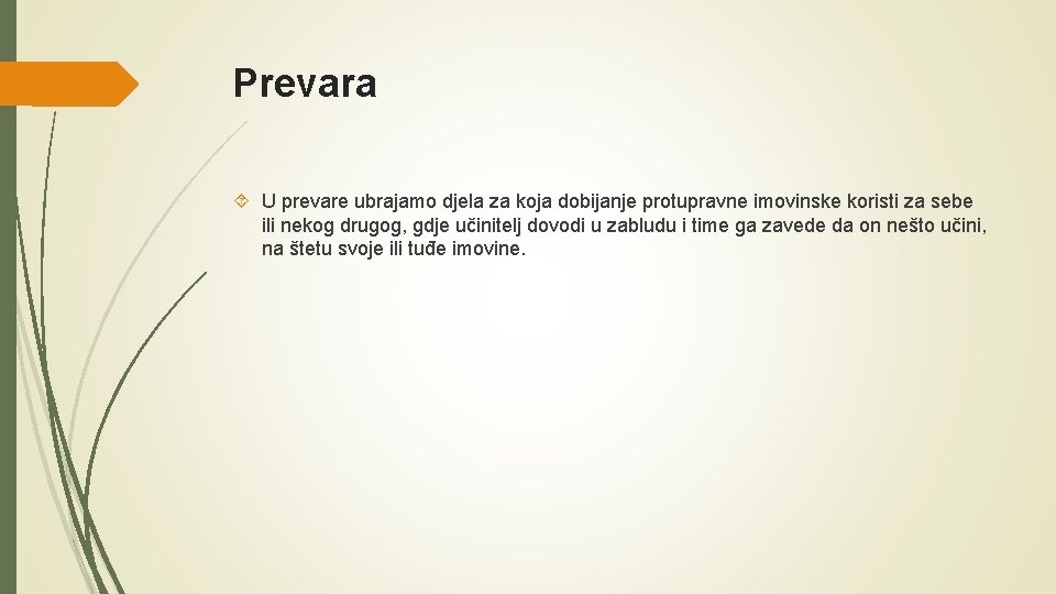 Prevara U prevare ubrajamo djela za koja dobijanje protupravne imovinske koristi za sebe ili