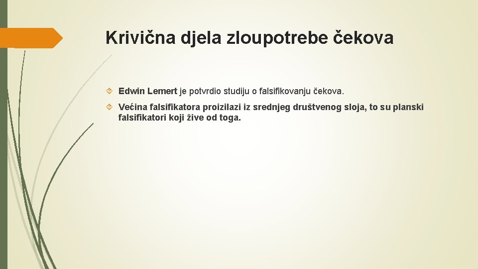 Krivična djela zloupotrebe čekova Edwin Lemert je potvrdio studiju o falsifikovanju čekova. Većina falsifikatora