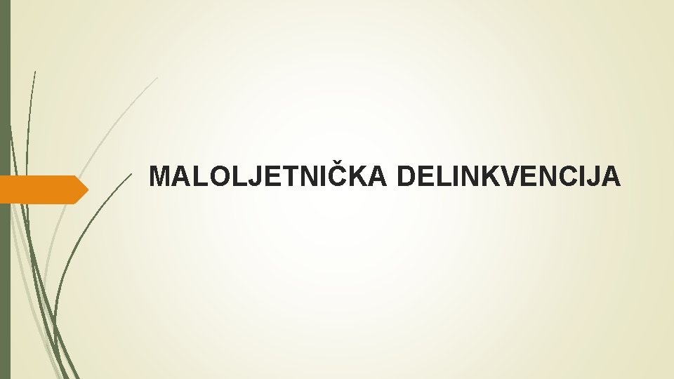 MALOLJETNIČKA DELINKVENCIJA 