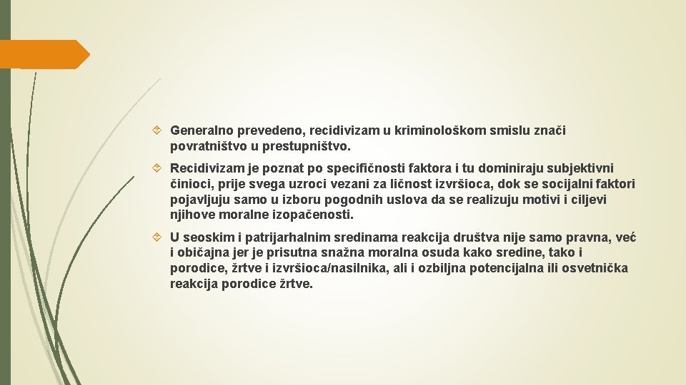  Generalno prevedeno, recidivizam u kriminološkom smislu znači povratništvo u prestupništvo. Recidivizam je poznat