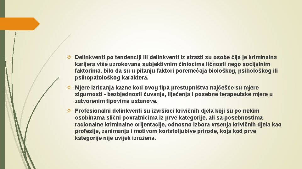  Delinkventi po tendenciji ili delinkventi iz strasti su osobe čija je kriminalna karijera